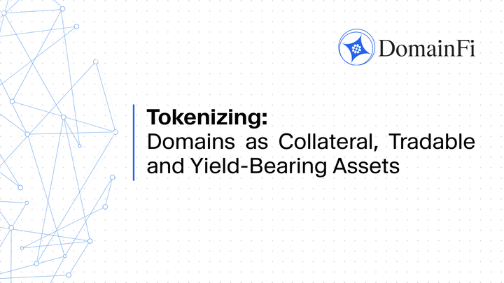 Tokenizing: Domains as Collateral, Tradable, and Yield-Bearing Assets